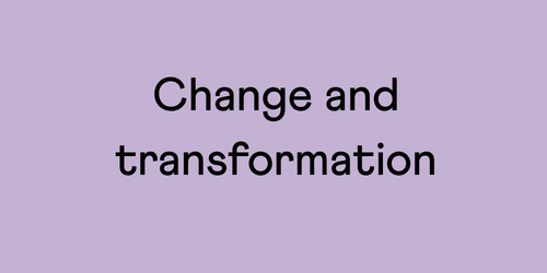 Change and transformation